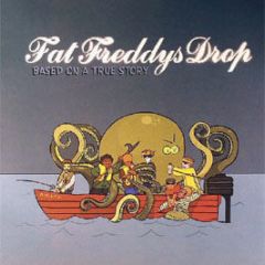 Fat Freddy's Drop - Based On A True Story - The Drop