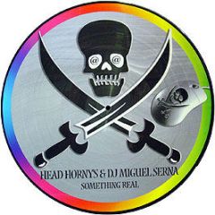 Head Horny's & DJ Miguel Serna - Something Real (Picture Disc) - Print Records