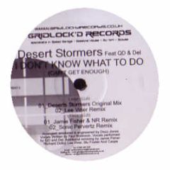 Desert Stormers Feat Qd & Del - I Dont Know What To Do (Cant Get Enough) - Gridlock'D