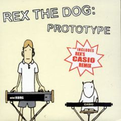 Rex The Dog - Prototype (7" Edit) - Hundehaus 1S