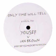 Ian Brown - Only Time Will Tell (Yousef Vocal Mix) - Foot Fetish