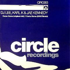 DJ Lee, Karl K & Jae Kennedy - Come Home - Circle Rec