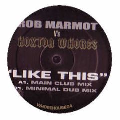 Hoxton Whores Vs Rob Marmot - Like This - Whore House