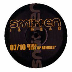 Geezer  - Shut Up (Remixes) - Smitten Is Dead