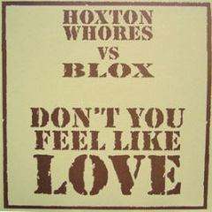 Hoxton Whores Vs Blox - Don't You Feel Like Love - Whore House