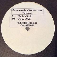 Accessories To Murder - So In Club / So In Dub - ATM
