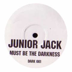 Junior Jack - Must Be The Darkness - Dark 1