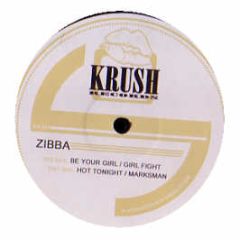 Zibba - Be Your Girl / Girl Fight - Krush Records