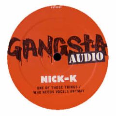 Nick K - One Of Those Things - Gangsta Audio