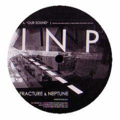 Fracture & Neptune - Our Sound / Hung Up - Inp 1