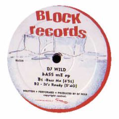 DJ Wild - Bass Me EP - Block Records