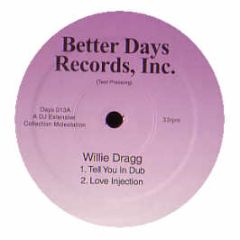 Willie Dragg - Tell You In Dub - Better Days Inc