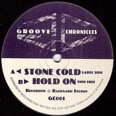 Groove Chronicles - Stone Cold / Hold On - Groove Chronicles