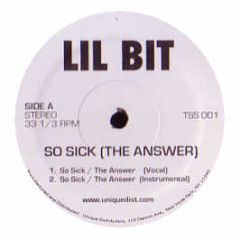 Lil Bit - So Sick (The Answer) - Unique