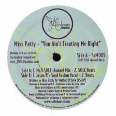 Miss Patty - You Ain't Treating Me Right - Sole Channel