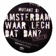 Mutant DJ - Amsterdam Waar Lech Dat Dan - Hellhouse 