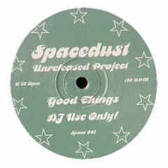 Spacedust - Good Things - Spacedust