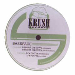 Bassface - Bring It Down - Krush Records