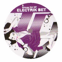 Electrik Bet - Streap Girl EP - Level 75