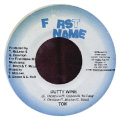 T.O.K. - Dutty Wine - First Name