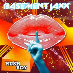 Basement Jaxx - Hush Boy - XL