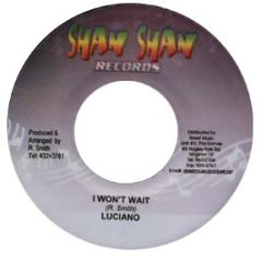 Luciano - I Wont Wait - Shan Shan Records