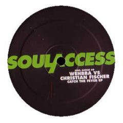 Wehbba Vs Christian Fischer - Catch The Fever EP - Soul Access