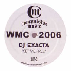 DJ Exacta / Daley Padley - Set Me Free / Steam (DJ Exacta Remix) - Compulsive Wmc 2006