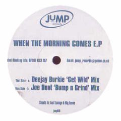 Deejay Burkie & Joe Hunt - When The Morning Comes EP - Jump Records
