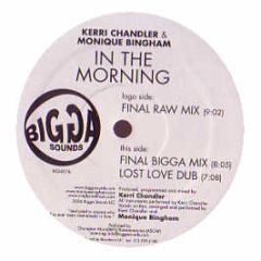Kerri Chandler & Monique Bingham - In The Morning - Bigga Sounds 1