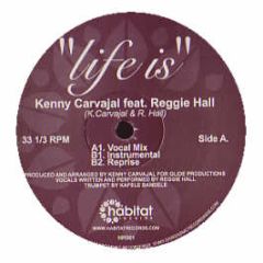 Kenny Caravajal Feat. Reggie Hall - Life Is - Habitat Records 1