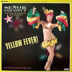 Senor Coconut & His Orchestra - Yellow Fever! (Fiebre Amarilla) - New State