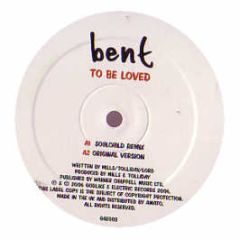 Bent - To Be Loved - Godlike & Electric