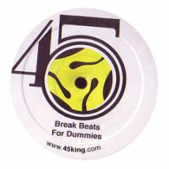 45 King - Break Beats For Dummies - 45 King 45