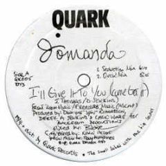 Jomanda - I'Ll Give It To You - Quark
