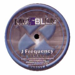 J Frequency - Bam Bam - Mix & Blen'