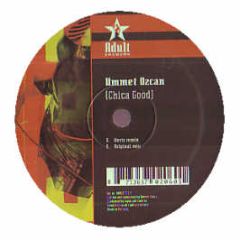 Ummet Ozcan - Chica Good - Adult Records