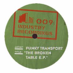 Funky Transport - The Broken Table EP - Industry Recordings