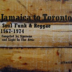 Sipreano & Light In The Attic - Jamaica To Toronto (Soul Funk & Reggae 1967-1974) - Light In The Attic Records 19