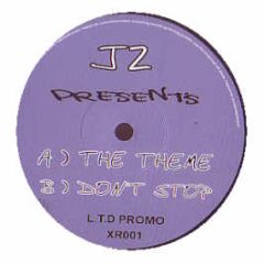 J2 Presents - The Theme / Dont Stop - X-Teme Records