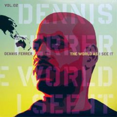 Dennis Ferrer - The World As I See It (Vol. 02) - Defected