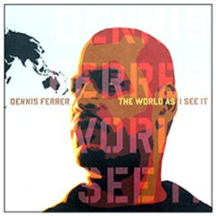 Dennis Ferrer - The World As I See It - Defected