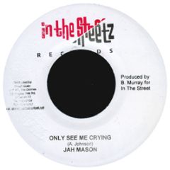 Jah Mason - Only See Me Cry - In The Street Records
