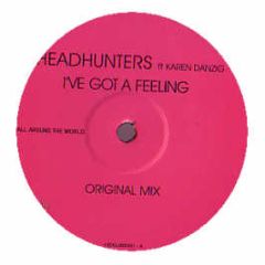 Headhunters Feat. Karen Danzig - I'Ve Got A Feeling - All Around The World