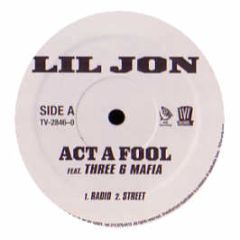 Lil Jon Feat. Three 6 Mafia - Act A Fool - TVT
