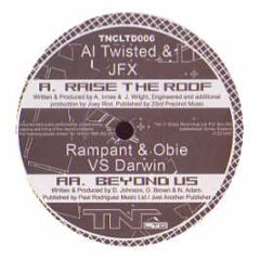 Al Twisted & Jfx / Rampant Obie Vs Darwin - Raise The Roof / Beyond Us - Thin 'N' Crispy