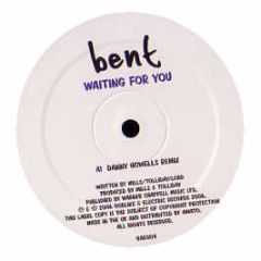 Bent - Waiting For You (Remixes) - Godlike & Electric