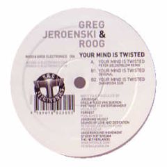 Greg / Jeroenski & Roog - Your Mind Is Twisted - Roog & Greg Electronics