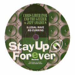 C Liberator & The Geezer Vs Jeff Amadeus - Illegal Rave Re-Curring - Stay Up Forever
