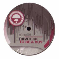 Rawtekk - To Be A Boy - Citrus